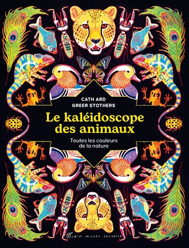 Couverture de Le kaléidoscope des animaux : toutes les couleurs de la nature