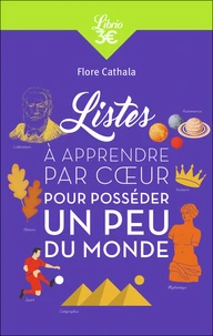Listes à apprendre par cœur pour posséder un peu du monde, maîtriser les grands repères et entraîner sa mémoire