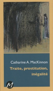 Catharine A. MacKinnon - Trafic, prostitution, inégalité.