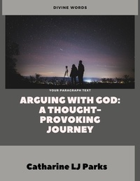  Catharine LJ Parks - Arguing With God.