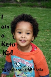  Catharine LJ Parks - I am a Keto Kid.