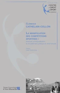 La manipulation des compétitions sportives : essai de conceptualisation et encadrement juridique en droit français
