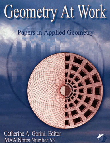 Catherine-A Gorini - Geometry At Work. Papers In Applied Geometry.