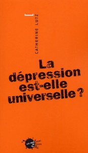 Catherine A. Lutz - La dépression est-elle universelle ?.