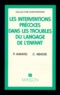 Catherine Abadie et Paule Aimard - Les interventions précoces dans les troubles du langage de l'enfant.