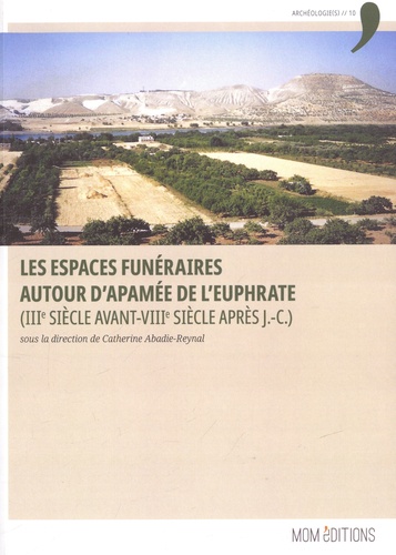 Les espaces funéraires autour d'Apamée de l'Euphrate (IIIe siècle avant - VIIIe après J.-C.)