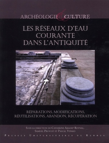 Catherine Abadie-Reynal et Samuel Provost - Les réseaux d'eau courante dans l'antiquité.