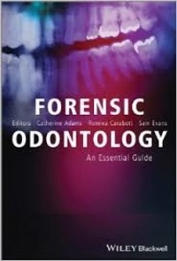 Catherine Adams et Romina Carabott - Forensic Odontology - An Essential Guide.