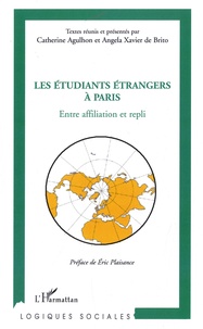Catherine Agulhon et Angela Xavier de Brito - Les étudiants étrangers à Paris - Entre affiliation et repli.