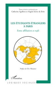 Catherine Agulhon et Angela Xavier de Brito - Les étudiants étrangers à Paris - Entre affiliation et repli.