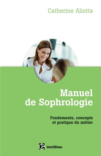 Manuel de Sophrologie. Fondements, concepts et pratique du métier