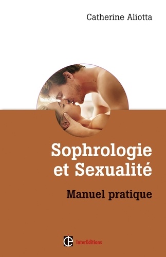Catherine Aliotta - Sophrologie et sexualité - Manuel pratique.