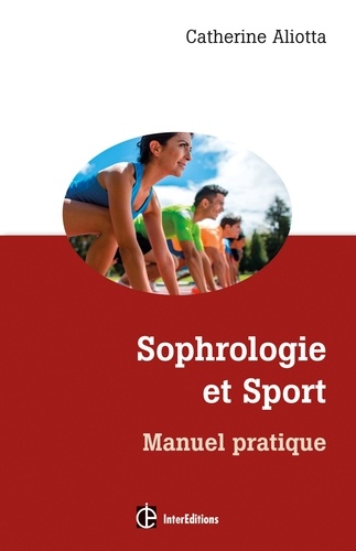 Catherine Aliotta - Sophrologie et sport - Manuel pratique.