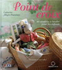 Catherine Allègre-Papadacci - Point De Croix. 40 Modeles A Broder Pour Les Enfants.