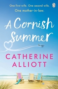 Catherine Alliott - A Cornish Summer - The perfect feel-good summer read about family, love and secrets.