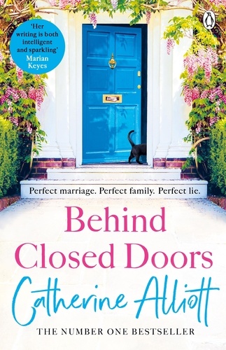 Catherine Alliott - Behind Closed Doors - The emotionally gripping new novel from the Sunday Times bestselling author.