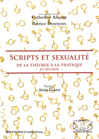 Catherine Ançant et Patrice Desmons - Scripts et sexualité - De la théorie à la pratique - et retour -.