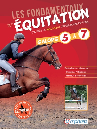 Les fondamentaux de l'équitation d'après le nouveau programme officiel, galops 5 à 7. Toutes les connaissances, questions/ réponses