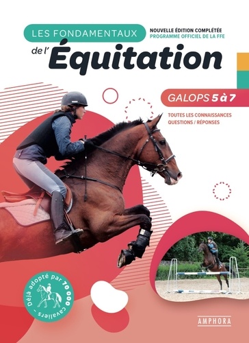 Les fondamentaux de l'équitation Galops 5 à 7. Toutes les connaissances, Questions / Réponses