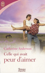 Catherine Anderson - Celle qui avait peur d'aimer.
