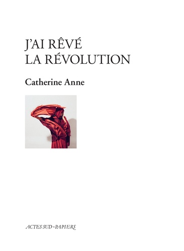 J'ai rêvé la révolution