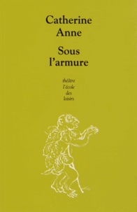 Catherine Anne - Sous l'armure.