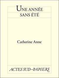 Catherine Anne - Une Année sans été.