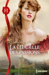 Catherine Archer - La citadelle des passions.