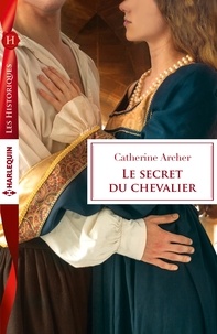 Catherine Archer et Catherine Archer - Le secret du chevalier.