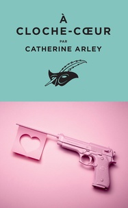 Catherine Arley - À cloche-coeur.