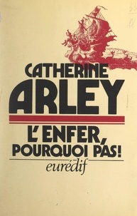 Catherine Arley et Pierre Genève - L'enfer, pourquoi pas !.