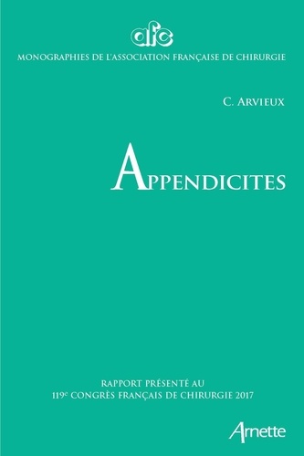 Appendicites. Rapport présenté au 119e congrès français de chirurgie, Paris, 27 au 29 septembre 2017