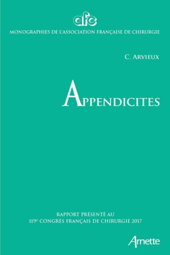 Appendicites. Rapport présenté au 119e congrès français de chirurgie, Paris, 27 au 29 septembre 2017