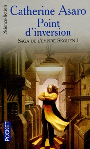 Catherine Asaro - Saga de l'Empire Skolien Tome 1 : Point d'inversion.