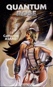 Catherine Asaro - Saga de l'Empire Skolien Tome 3 : Quantum Rose.