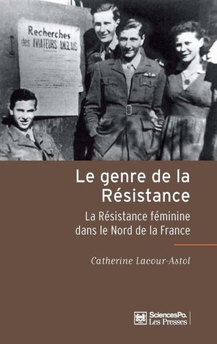 Le genre de la Résistance. La Résistance féminine dans le Nord de la France