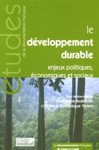Catherine Aubertin et Franck-Dominique Vivien - Le développement durable - Enjeux politiques, économiques et sociaux.