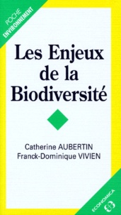 Catherine Aubertin et Franck-Dominique Vivien - Les enjeux de la biodiversité.