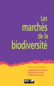 Catherine Aubertin et Valérie Boisvert - Les marchés de la biodiversité.