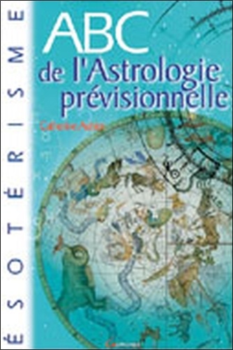 Catherine Aubier - ABC de l'Astrologie prévisionnelle.