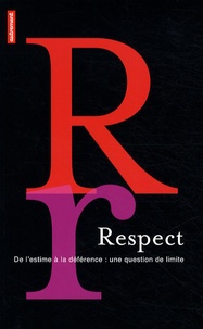 Catherine Audard - Le respect - De l'estime à la déférence : une question de limite.