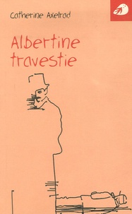 Catherine Axelrad - Albertine travestie.