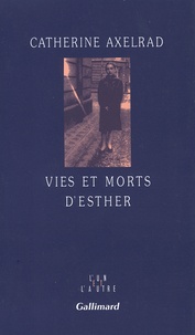 Catherine Axelrad - Vies et morts d'Esther.