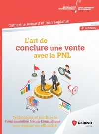 Lart de conclure une vente avec la PNL - Techniques et outils de la programmation neuro-linguistique pour gagner en efficacité.pdf