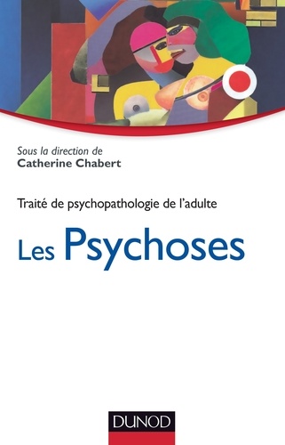 Les psychoses - Traité de psychopathologie de l'adulte..