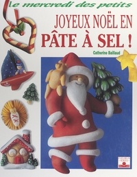 Catherine Baillaud - Joyeux Noël en pâte à sel !.