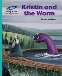 Catherine Baker et Kristina Kister - Reading Planet - Kristin and the Worm - Turquoise: Galaxy.