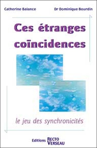 Catherine Balance et Dominique Bourdin - Ces étranges coïncidences - Le jeu des synchronicités.