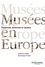 Musées en Europe. Tradition, mutation et enjeux 2e édition revue et augmentée