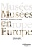 Musées en Europe. Tradition, mutation et enjeux 2e édition revue et augmentée